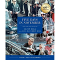 Five Days in November: In Commemoration of the 60th Anniversary of Jfk's Assassination