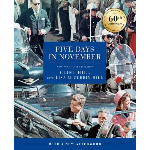 Five Days in November: In Commemoration of the 60th Anniversary of Jfk's Assassination