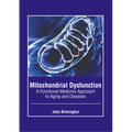 Mitochondrial Dysfunction: A Functional Medicine Approach to Aging and Diseases