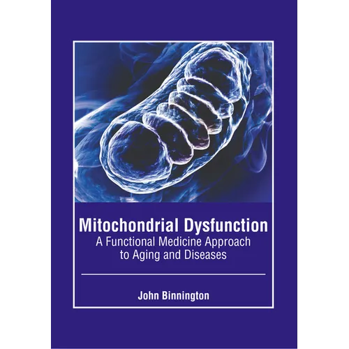 Mitochondrial Dysfunction: A Functional Medicine Approach to Aging and Diseases