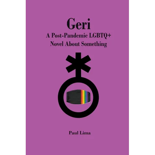Geri: A Post-Pandemic LGBTQ+ Novel About Something