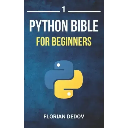 The Python Bible Volume 1: Python Programming For Beginners (Basics, Introduction)