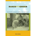 Black and Green: Afro-Colombians, Development, and Nature in the Pacific Lowlands