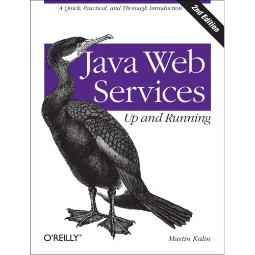 Java Web Services: Up and Running: A Quick, Practical, and Thorough Introduction