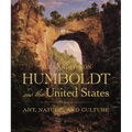Alexander Von Humboldt and the United States: Art, Nature, and Culture