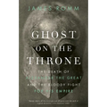 Ghost on the Throne: The Death of Alexander the Great and the Bloody Fight for His Empire