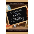 Executing the Basics of Healing: A Game Plan for Walking in Divine Health