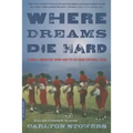 Where Dreams Die Hard: A Small American Town and Its Six-Man Football Team