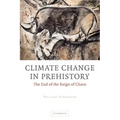 Climate Change in Prehistory: The End of the Reign of Chaos