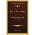 How to Draw Horses: Horses in Action, Horse Anatomy