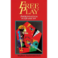 Free Play: Improvisation in Life and Art