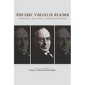 The Eric Voegelin Reader: Politics, History, Consciousness