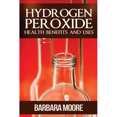 Hydrogen Peroxide Health Benefits and Uses