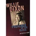 Willie Dixon: Preacher of the Blues