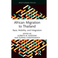 African Migration to Thailand: Race, Mobility, and Integration