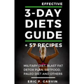 Effective 3-Day Diets Guide + 57 Recipes: Military Diet, Blast Fat Detox Plan, Sirtfood, Super food Liver Detox, Paleo diet and others