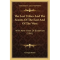 The Lost Tribes And The Saxons Of The East And Of The West: With New Views Of Buddhism (1861)