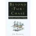 Beyond Fair Chase: The Ethic and Tradition of Hunting