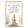 Activate Your Psychic Ability: The Power of Intuition Revealed