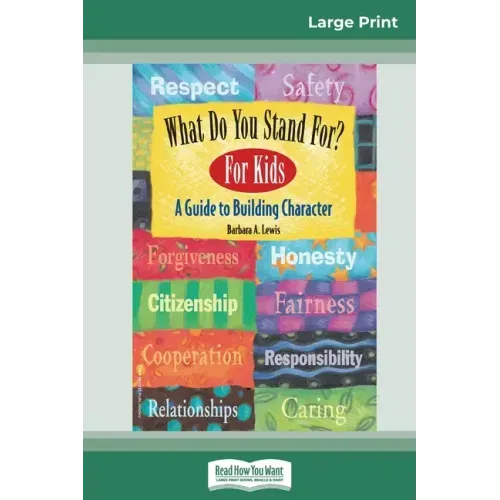 What Do You Stand For? For Kids: A Guide to Building Character (16pt Large Print Edition)