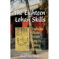The Eighteen Lohan Skills: Traditional Shaolin Temple Kung Fu Training Methods