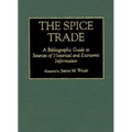 The Spice Trade: A Bibliographic Guide to Sources of Historical and Economic Information