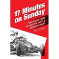 17 Minutes on Sunday: Two drivers battle to reach the top of a dangerous sport