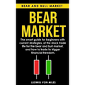 Bear market: The smart guide for beginners with current strategies, of the stock trade life for the bear and bull market, and how t