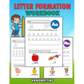 Letter Formation Workbook: Letter Formation Activities For Kids, Help Children Learn To Write With This Handwriting Booklet