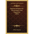 Reprint of Papers on Electrostatics and Magnetism (1884)