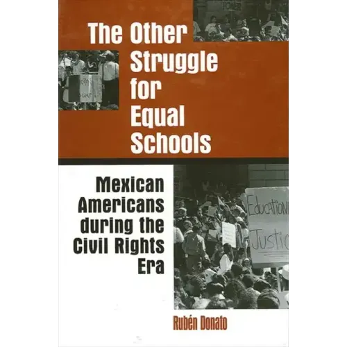 The Other Struggle for Equal Schools: Mexican Americans During the Civil Rights Era