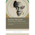 Kwame Nkrumah and the Dream of African Unity