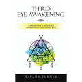 Third Eye Awakening: A Beginner's Guide to Awakening the Third Eye