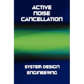 Active Noise Cancellation (ANC) System Design Engineering