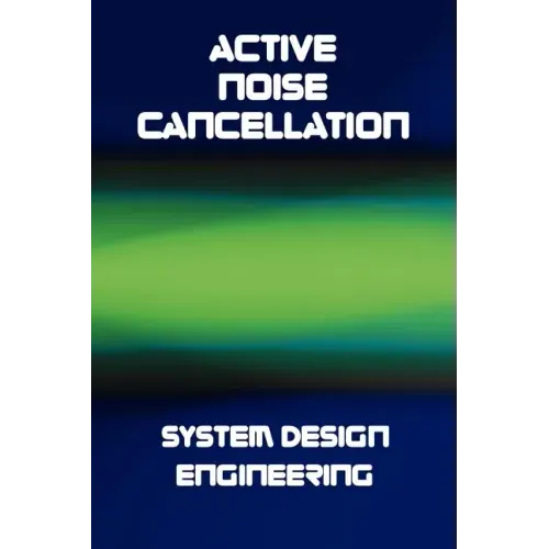 Active Noise Cancellation (ANC) System Design Engineering