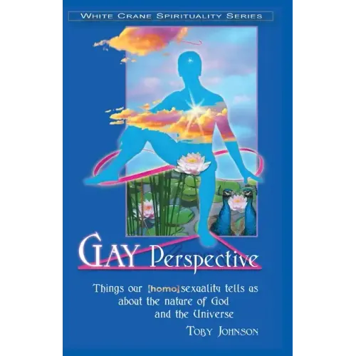 Gay Perspective: Things our [homo]sexuality tells us about the nature of God and the Universe