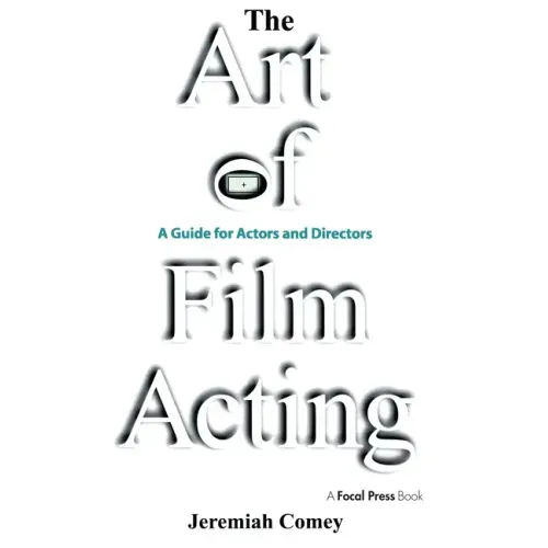 The Art of Film Acting: A Guide for Actors and Directors