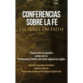 Conferencias sobre la fe (Lectures on Faith): Traducción al español junto con la Restoration Edition del texto original en inglés