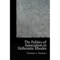 The Politics of Association in Hellenistic Rhodes