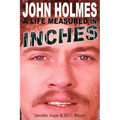 John Holmes: A Life Measured in Inches (Second Edition)