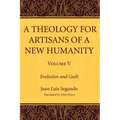 A Theology for Artisans of a New Humanity, Volume 5