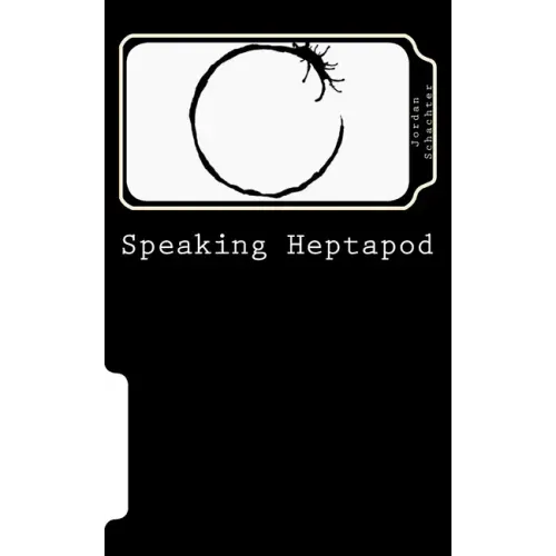 Speaking Heptapod: : Addressing anxiety, fear, ambition, ego, and laziness