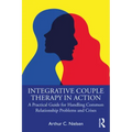 Integrative Couple Therapy in Action: A Practical Guide for Handling Common Relationship Problems and Crises