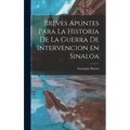 Breves Apuntes para la Historia de la Guerra de Intervencion en Sinaloa