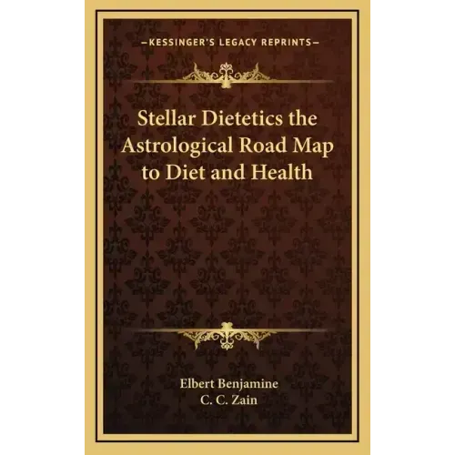 Stellar Dietetics the Astrological Road Map to Diet and Health