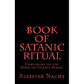 Book of Satanic Ritual: Companion to the "Book of Satanic Magic"