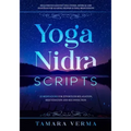 Yoga Nidra Scripts: 22 Meditations for Effortless Relaxation, Rejuvenation and Reconnection