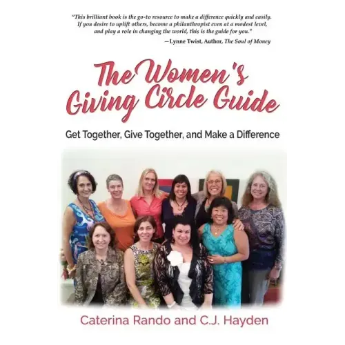 The Women's Giving Circle Guide: Get Together, Give Together, and Make a Difference