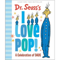 Dr. Seuss's I Love Pop!: A Celebration of Dads