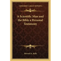 A Scientific Man and the Bible a Personal Testimony
